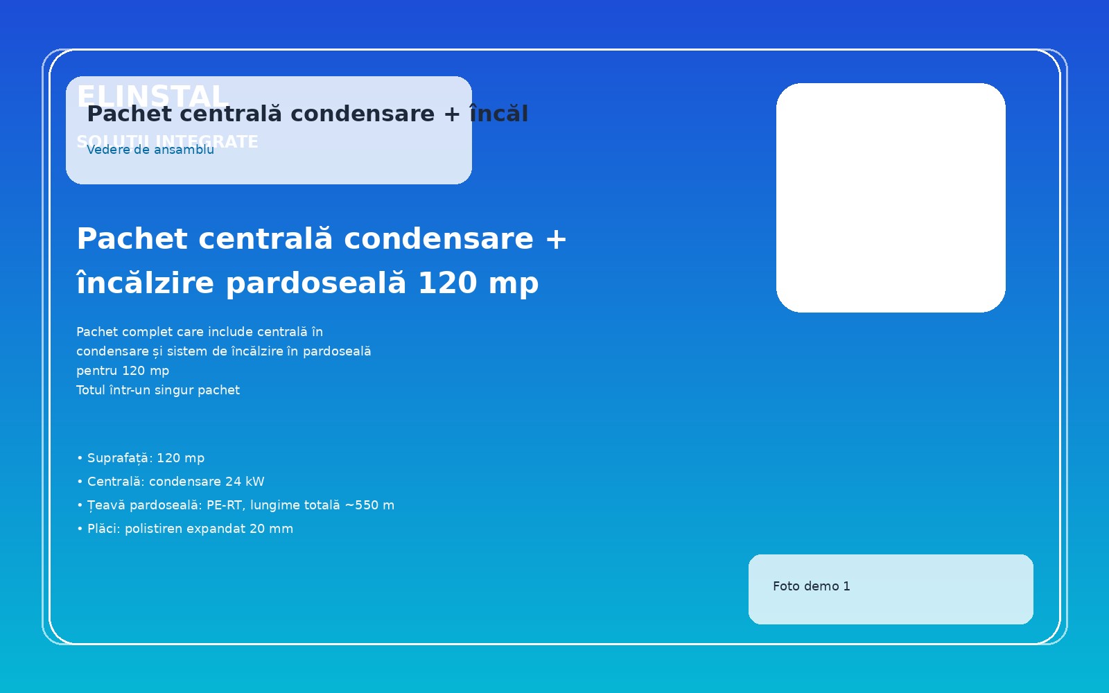 Pachet centrală condensare + încălzire pardoseală 120 mp